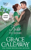One Kiss to Desire (Large Print): A Grumpy Sunshine Hot Historical Romance (Blackwood Legacy) 1960956280 Book Cover