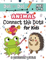 Animal Connect the Dots for Kids: (Ages 4-8) Dot to Dot Activity Book for Kids with 5 Difficulty Levels! 1774761149 Book Cover