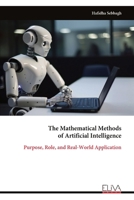 The Mathematical Methods of Artificial Intelligence: Purpose, Role, and Real-World Application 9999345425 Book Cover