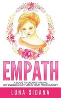 Empath: A Guide to Understanding, Defending & Nurturing Your Precious Gift 153979315X Book Cover