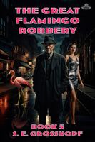 The Great Flamingo Robbery (Lowan) 1965651097 Book Cover