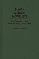 Black Women Novelists: The Development of a Tradition, 1892-1976 (Contributions in Afro-American and African Studies, No 52) 031320750X Book Cover
