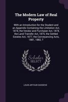 The Modern Law of Real Property: With an Introduction for the Student and an Appendix Containing the Limitation Act, 1874, the Vendor and Purchaser Act, 1874, the Land Transfer Act, 1875, the Settled  1377535037 Book Cover