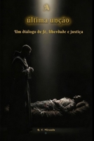 A última unção: Um diálogo de fé, liberdade e justiça 6501845920 Book Cover