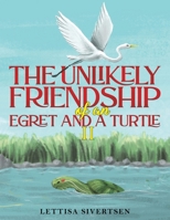 The Unlikely Friendship of an Egret and a Turtle II 1035868377 Book Cover