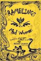 Ramblings of a Mad Woman: Experiences in and out of mind 1465342362 Book Cover