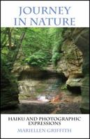 Journey in Nature: Haiku and Photographic Expressions 1478710888 Book Cover