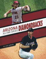 Arizona Diamondbacks All-Time Greats 1634947924 Book Cover