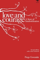 Love and Courage: A Story of Insubordination 1431424722 Book Cover