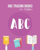 ABC Tracing Books For Toddlers: Preschoolers And Kids. Coloring And Letter Tracing Book, Practice For Kids, Ages 3-5, Alphabet Writing Practic 1096824337 Book Cover