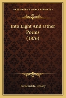 Into Light, and Other Poems 1166566250 Book Cover