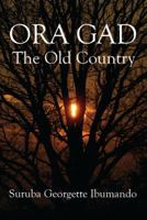 Ora Gad: The Old Country 1432756680 Book Cover