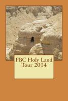 FBC Holy Land Tour 2014 1497483522 Book Cover