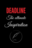 Deadline The Ultimate Inspiration: Funny Journalism Slogans. Gag Gift Blank Lined Notebook for Journalists, Reporters, Editors and Busy Writers. 1676729321 Book Cover