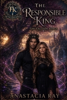 The Responsible King: Faction Kings Series Book 1 B0GF3Q2R24 Book Cover