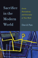 Sacrifice in the Modern World: On the Particularity and Generality of Nazi Myth 0810128160 Book Cover