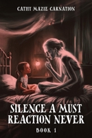 Silence a Must Reaction Never B0F9RK1B3L Book Cover