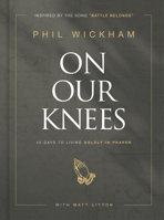 On Our Knees: 40 Days to Living Boldly in Prayer 1954201281 Book Cover