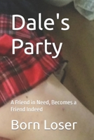 Dale's Party: A Friend in Need, Becomes a Friend Indeed B0BL2MFDHR Book Cover