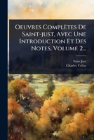 Oeuvres Complètes De Saint-just, Avec Une Introduction Et Des Notes, Volume 2... (French Edition) 1024924513 Book Cover