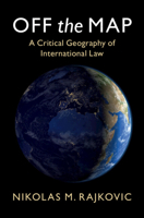 Off the Map: A Critical Geography of International Law 1009444387 Book Cover