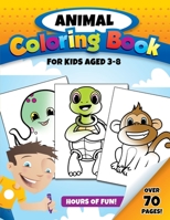 Animal Coloring Book for Kids Aged 3-8: Over 70 Pages to Color of Cute Animals for Toddlers, Kids, Boys and Girls Ages 3-8 | 150 pages | 8.5 x 11 B08JZRXX7V Book Cover