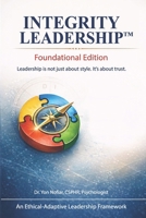 INTEGRITY LEADERSHIP™ – Foundational Edition: Leadership is not just about style. It’s about trust. B0GQDWNS77 Book Cover