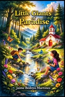 Little giants of paradise: Discover the transcendent world of bees, butterflies, spiders and owls and what they can teach man about life and community. 1091819491 Book Cover