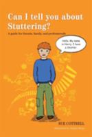 Can I tell you about Stammering?: A guide for friends, family and professionals 1849054355 Book Cover
