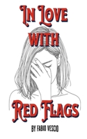 In Love with Red Flags: Danger Never Looked So Seductive B0F27ZZGK5 Book Cover