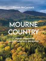 Mourne Country: A Journey Through the Majestic Mountains and Beyond 1788491777 Book Cover