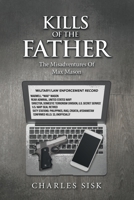 KILLS OF THE FATHER: The Misadventures Of Max Mason 1665720557 Book Cover