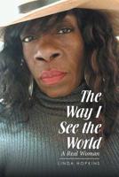 The Way I See the World: A Real Woman 1514460017 Book Cover