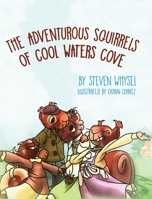 The Adventurous Squirrels of Cool Waters Cove: A Children's Animal Picture Book for Ages 2-8. 1643884719 Book Cover