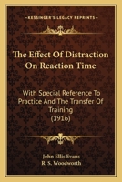 The Effect Of Distraction On Reaction Time: With Special Reference To Practice And The Transfer Of Training 1167183002 Book Cover
