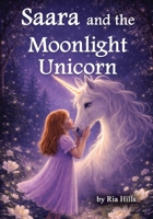 Saara and the Moonlight Unicorn B0GVJBCP8C Book Cover