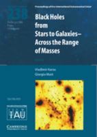 Black Holes (IAU S238) : From Stars to Galaxies - Across the Range of Masses 0521863473 Book Cover