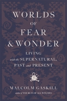 Worlds of Fear and Wonder: Living with the Supernatural, Past and Present 0674307887 Book Cover