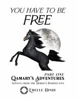 You Have To Be Free: Qamary's Adventures B0DRDHYH9C Book Cover