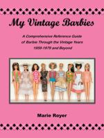My Vintage Barbies: A Comprehensive Reference Guide of Barbie Through the Vintage Years 1959-1979 and Beyond B0G3PGYJ3V Book Cover