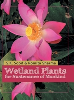 Wetland Plants for Sustenance of Mankind 8180942309 Book Cover