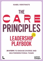 The Care Principles - Leadership Playbook: Twenty Steps to Engage Diverse and Multi-Generational Teams 9401437971 Book Cover