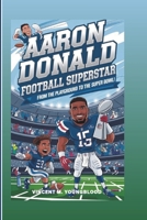 AARON DONALD: Football Superstar!: From the Playground to the Super Bowl! (Inspiring Biography For Kids) B0DPVLJHQ6 Book Cover