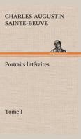 Portraits littéraires, Tome I B0DH62QYWZ Book Cover