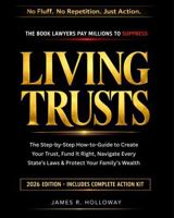 Living Trusts: The Complete Guide to Creating, Funding, and Protecting Your Estate - Avoid Probate, Minimize Taxes, and Secure Your Family's Future B0GRBT4M2Y Book Cover