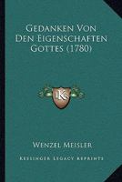 Gedanken Von Den Eigenschaften Gottes (1780) 1104752492 Book Cover