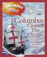 I Wonder Why Columbus Crossed the Ocean and Other Questions About Explorers 0753458608 Book Cover
