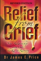 Relief from Grief: Your Relationship with God, the Key to Recovery B0H9QJBT7Y Book Cover