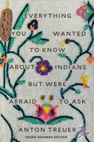 Everything You Wanted to Know About Indians but Were Afraid to Ask: Young Readers Edition 164614418X Book Cover