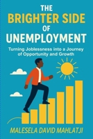The Brighter Side Of Unemployment 1049212533 Book Cover